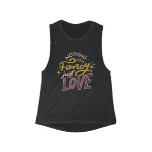 Nothing Fancy Just Love - Women's Flowy Scoop Muscle Tank - Image 1