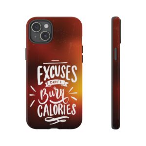 Excuses Don't Burn Calories - Tough Phone Cases - Image 169
