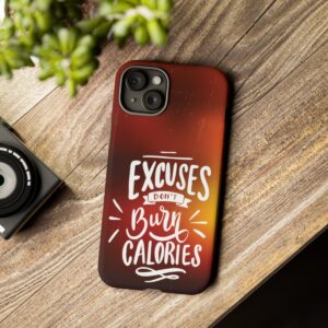 Excuses Don't Burn Calories - Tough Phone Cases - Image 174