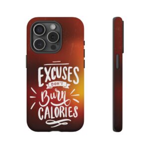 Excuses Don't Burn Calories - Tough Phone Cases - Image 178