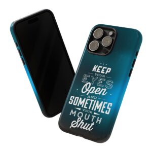 Keep Your Eyes Open & Sometimes Your Mouth Shut - Tough Phone Cases - Image 3