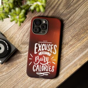 Excuses Don't Burn Calories - Tough Phone Cases - Image 186