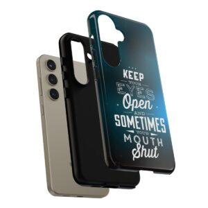 Keep Your Eyes Open & Sometimes Your Mouth Shut - Tough Phone Cases - Image 190