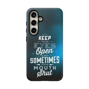 Keep Your Eyes Open & Sometimes Your Mouth Shut - Tough Phone Cases - Image 192