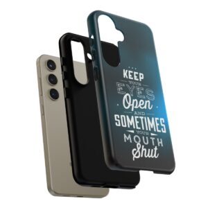 Keep Your Eyes Open & Sometimes Your Mouth Shut - Tough Phone Cases - Image 195