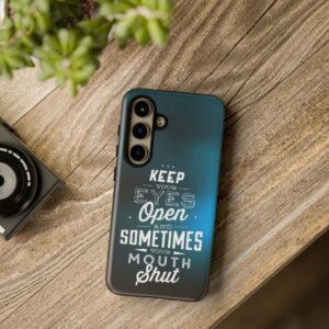 Keep Your Eyes Open & Sometimes Your Mouth Shut - Tough Phone Cases - Image 196