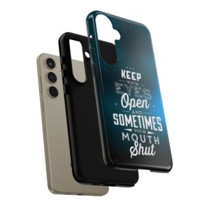 Keep Your Eyes Open & Sometimes Your Mouth Shut - Tough Phone Cases - Image 200