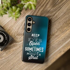 Keep Your Eyes Open & Sometimes Your Mouth Shut - Tough Phone Cases - Image 201
