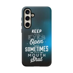 Keep Your Eyes Open & Sometimes Your Mouth Shut - Tough Phone Cases - Image 202