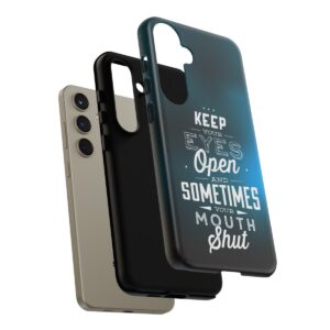 Keep Your Eyes Open & Sometimes Your Mouth Shut - Tough Phone Cases - Image 205