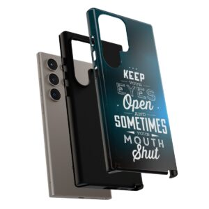 Keep Your Eyes Open & Sometimes Your Mouth Shut - Tough Phone Cases - Image 210