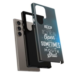 Keep Your Eyes Open & Sometimes Your Mouth Shut - Tough Phone Cases - Image 215