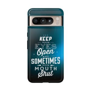 Keep Your Eyes Open & Sometimes Your Mouth Shut - Tough Phone Cases - Image 217