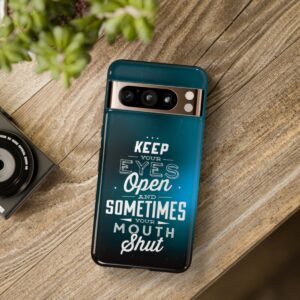 Keep Your Eyes Open & Sometimes Your Mouth Shut - Tough Phone Cases - Image 221