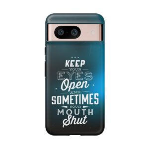 Keep Your Eyes Open & Sometimes Your Mouth Shut - Tough Phone Cases - Image 232