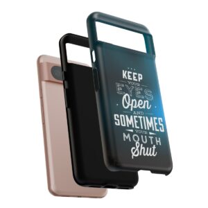 Keep Your Eyes Open & Sometimes Your Mouth Shut - Tough Phone Cases - Image 235