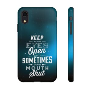 Keep Your Eyes Open & Sometimes Your Mouth Shut - Tough Phone Cases - Image 6