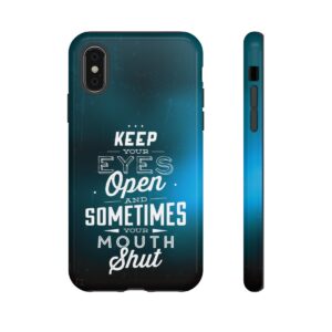 Keep Your Eyes Open & Sometimes Your Mouth Shut - Tough Phone Cases - Image 8