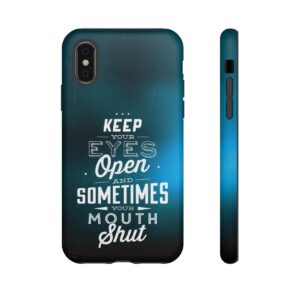 Keep Your Eyes Open & Sometimes Your Mouth Shut - Tough Phone Cases - Image 9