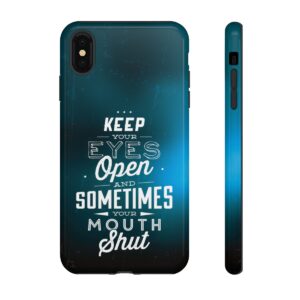 Keep Your Eyes Open & Sometimes Your Mouth Shut - Tough Phone Cases - Image 10