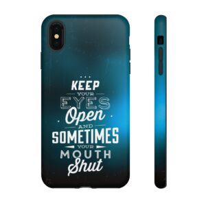 Keep Your Eyes Open & Sometimes Your Mouth Shut - Tough Phone Cases - Image 11