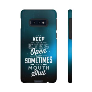 Keep Your Eyes Open & Sometimes Your Mouth Shut - Tough Phone Cases - Image 13