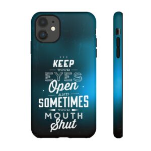 Keep Your Eyes Open & Sometimes Your Mouth Shut - Tough Phone Cases - Image 19