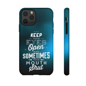 Keep Your Eyes Open & Sometimes Your Mouth Shut - Tough Phone Cases - Image 20