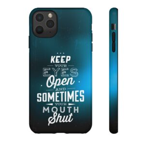 Keep Your Eyes Open & Sometimes Your Mouth Shut - Tough Phone Cases - Image 22