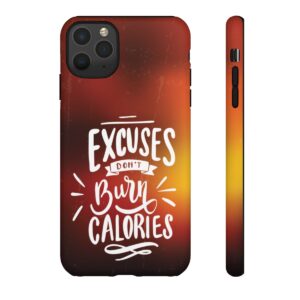 Excuses Don't Burn Calories - Tough Phone Cases - Image 24