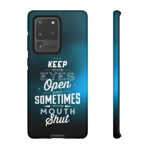 Keep Your Eyes Open & Sometimes Your Mouth Shut - Tough Phone Cases - Image 27