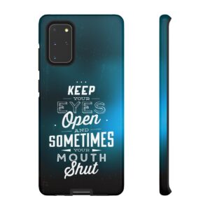 Keep Your Eyes Open & Sometimes Your Mouth Shut - Tough Phone Cases - Image 28
