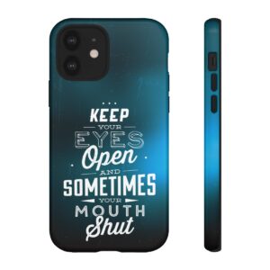 Keep Your Eyes Open & Sometimes Your Mouth Shut - Tough Phone Cases - Image 32