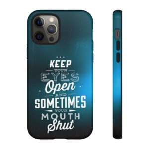 Keep Your Eyes Open & Sometimes Your Mouth Shut - Tough Phone Cases - Image 34