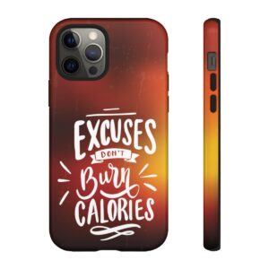 Excuses Don't Burn Calories - Tough Phone Cases - Image 35