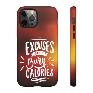 Excuses Don't Burn Calories - Tough Phone Cases - Image 36
