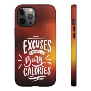 Excuses Don't Burn Calories - Tough Phone Cases - Image 38