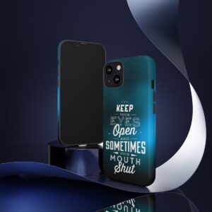 Keep Your Eyes Open & Sometimes Your Mouth Shut - Tough Phone Cases - Image 39