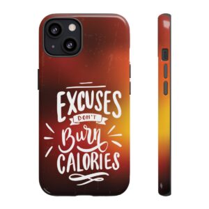 Excuses Don't Burn Calories - Tough Phone Cases - Image 39