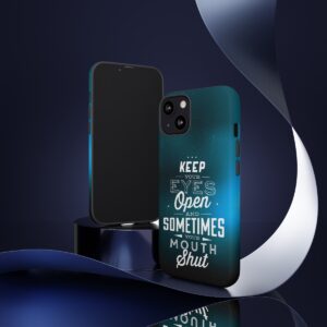 Keep Your Eyes Open & Sometimes Your Mouth Shut - Tough Phone Cases - Image 41