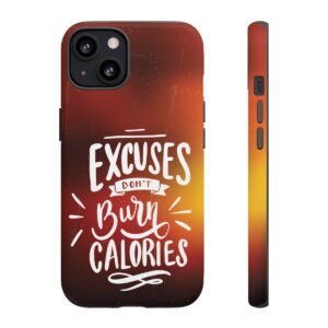 Excuses Don't Burn Calories - Tough Phone Cases - Image 41