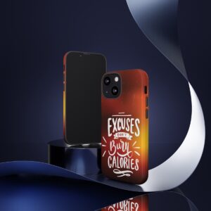 Excuses Don't Burn Calories - Tough Phone Cases - Image 44