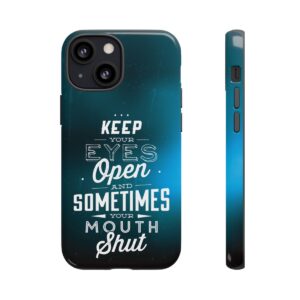 Keep Your Eyes Open & Sometimes Your Mouth Shut - Tough Phone Cases - Image 42