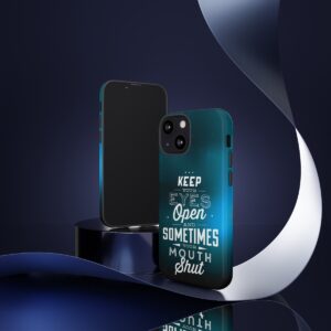 Keep Your Eyes Open & Sometimes Your Mouth Shut - Tough Phone Cases - Image 43