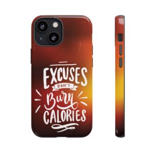 Excuses Don't Burn Calories - Tough Phone Cases - Image 43