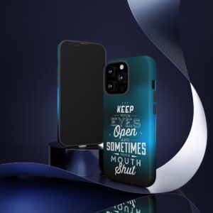 Keep Your Eyes Open & Sometimes Your Mouth Shut - Tough Phone Cases - Image 47