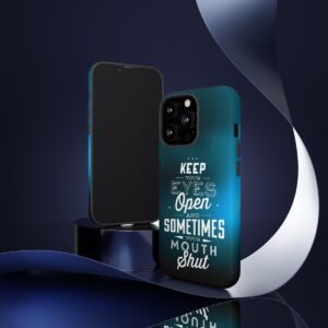 Keep Your Eyes Open & Sometimes Your Mouth Shut - Tough Phone Cases - Image 49