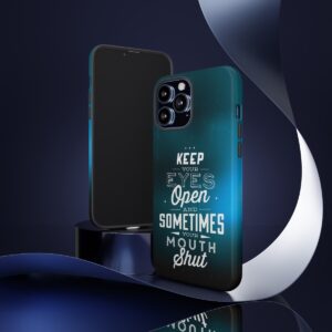 Keep Your Eyes Open & Sometimes Your Mouth Shut - Tough Phone Cases - Image 51