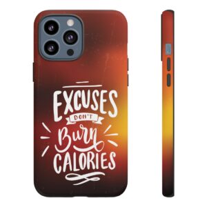 Excuses Don't Burn Calories - Tough Phone Cases - Image 53