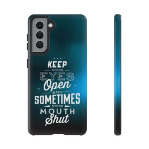Keep Your Eyes Open & Sometimes Your Mouth Shut - Tough Phone Cases - Image 54